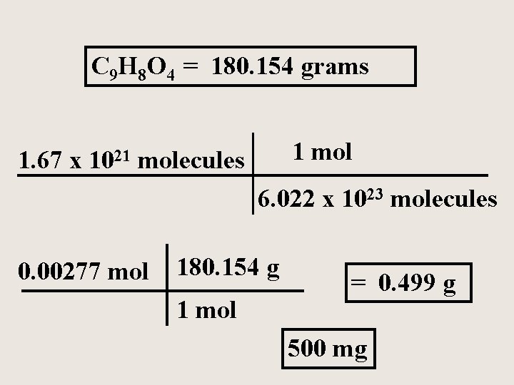 C 9 H 8 O 4 = 180. 154 grams 1 mol 1. 67