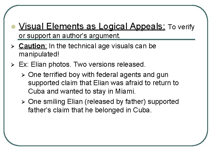 l Ø Ø Visual Elements as Logical Appeals: To verify or support an author’s