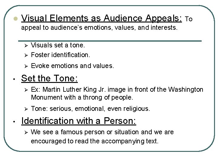 l Visual Elements as Audience Appeals: To appeal to audience’s emotions, values, and interests.