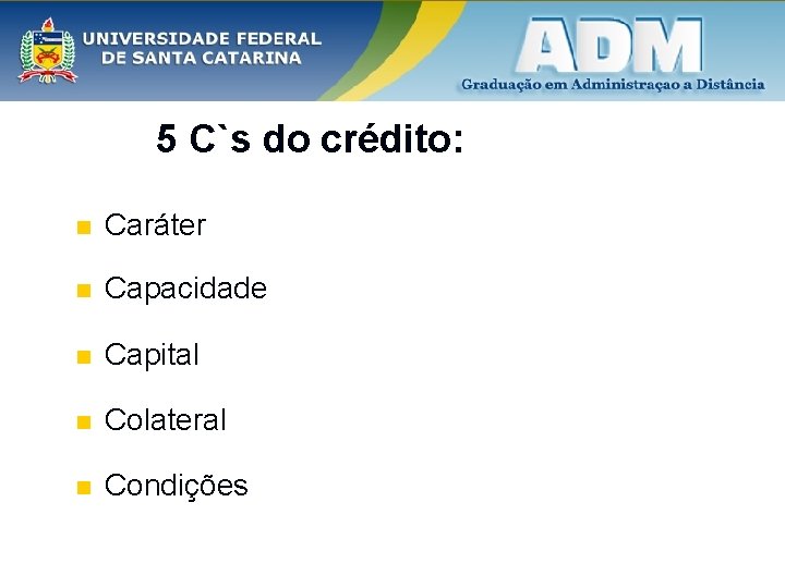 5 C`s do crédito: n Caráter n Capacidade n Capital n Colateral n Condições