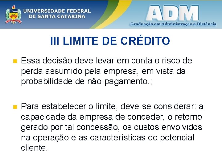 III LIMITE DE CRÉDITO n Essa decisão deve levar em conta o risco de III LIMITE DE CRÉDITO n Essa decisão deve levar em conta o risco de