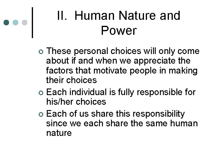 II. Human Nature and Power These personal choices will only come about if and II. Human Nature and Power These personal choices will only come about if and