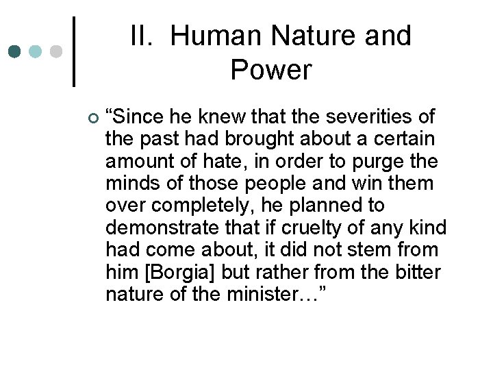 II. Human Nature and Power ¢ “Since he knew that the severities of the