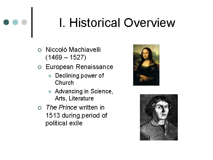 I. Historical Overview ¢ ¢ Niccolò Machiavelli (1469 – 1527) European Renaissance l l