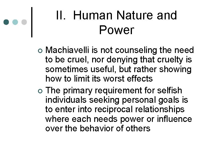 II. Human Nature and Power Machiavelli is not counseling the need to be cruel,