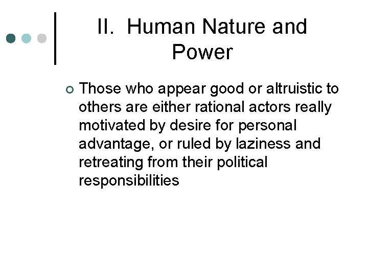 II. Human Nature and Power ¢ Those who appear good or altruistic to others II. Human Nature and Power ¢ Those who appear good or altruistic to others