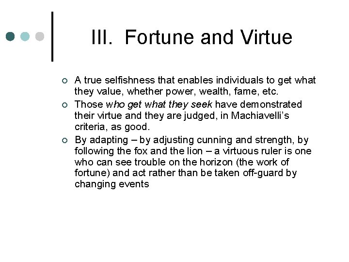 III. Fortune and Virtue ¢ ¢ ¢ A true selfishness that enables individuals to III. Fortune and Virtue ¢ ¢ ¢ A true selfishness that enables individuals to