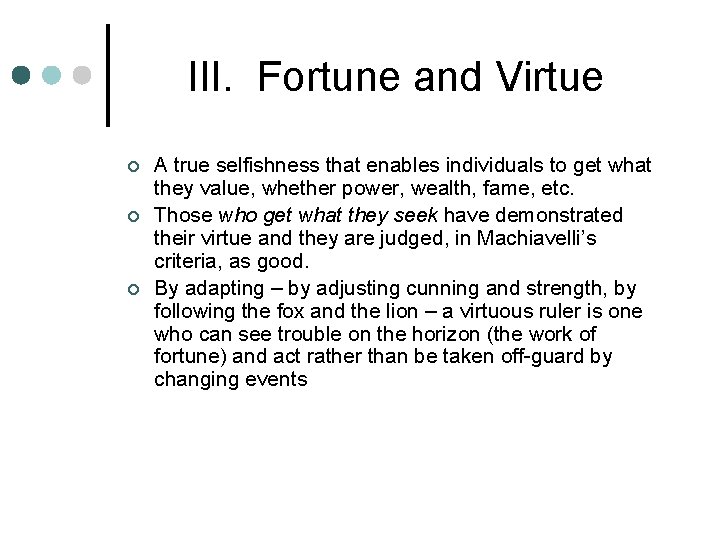 III. Fortune and Virtue ¢ ¢ ¢ A true selfishness that enables individuals to