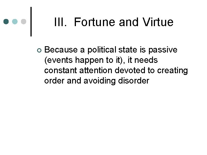 III. Fortune and Virtue ¢ Because a political state is passive (events happen to
