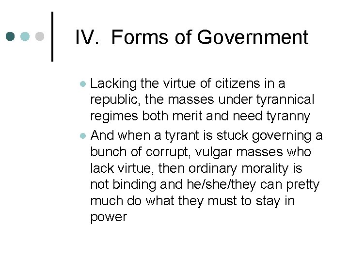 IV. Forms of Government Lacking the virtue of citizens in a republic, the masses