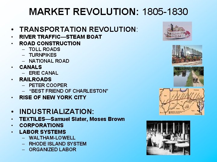 MARKET REVOLUTION: 1805 -1830 • TRANSPORTATION REVOLUTION: • • RIVER TRAFFIC—STEAM BOAT ROAD CONSTRUCTION