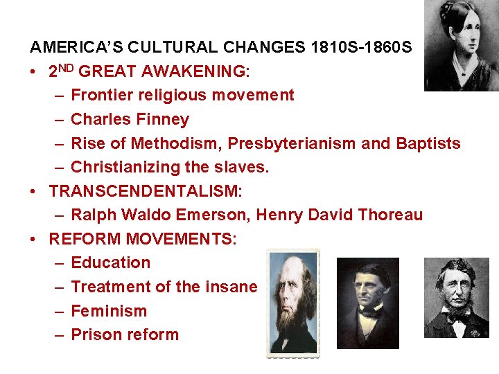 AMERICA’S CULTURAL CHANGES 1810 S-1860 S • 2 ND GREAT AWAKENING: – Frontier religious