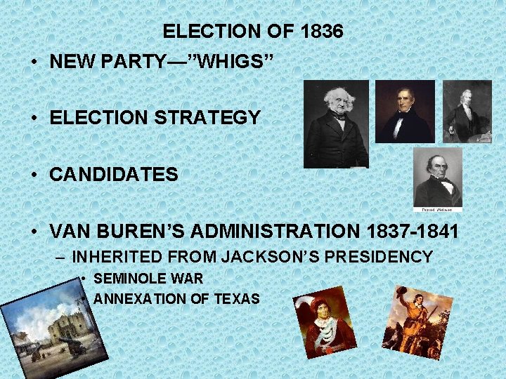 ELECTION OF 1836 • NEW PARTY—”WHIGS” • ELECTION STRATEGY • CANDIDATES • VAN BUREN’S