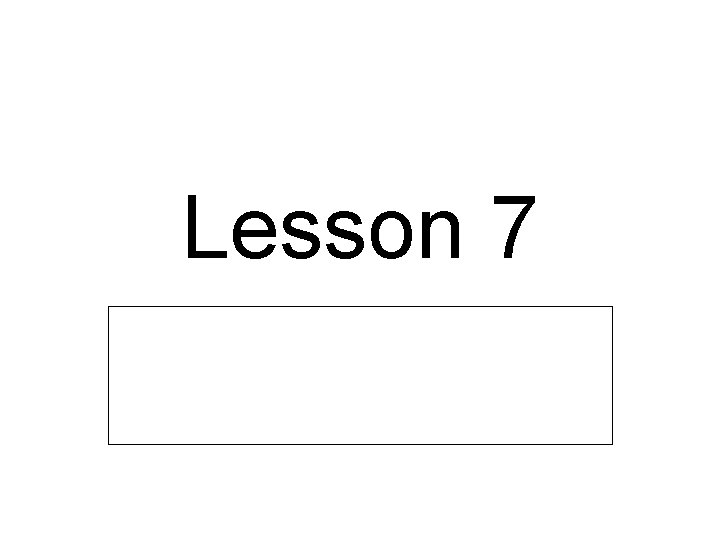 Lesson 7 