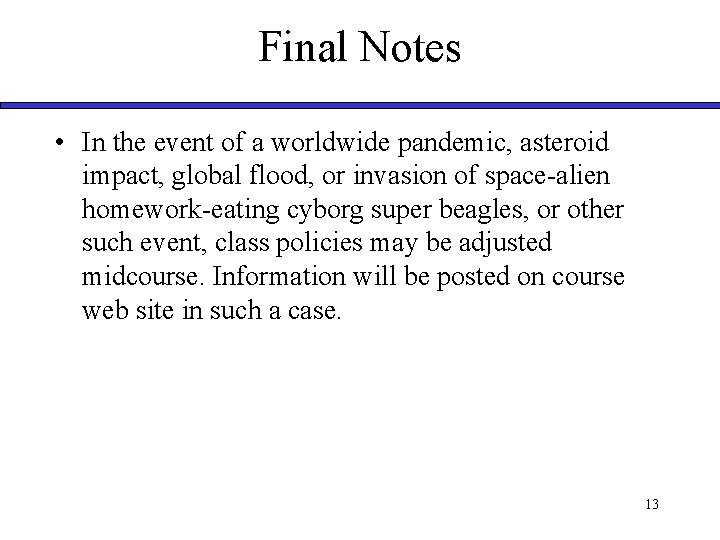 Final Notes • In the event of a worldwide pandemic, asteroid impact, global flood, Final Notes • In the event of a worldwide pandemic, asteroid impact, global flood,