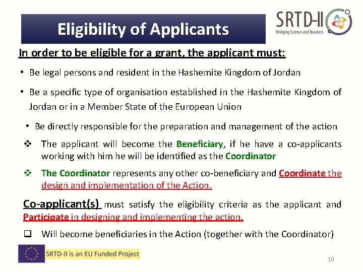 Eligibility of Applicants In order to be eligible for a grant, the applicant must: Eligibility of Applicants In order to be eligible for a grant, the applicant must: