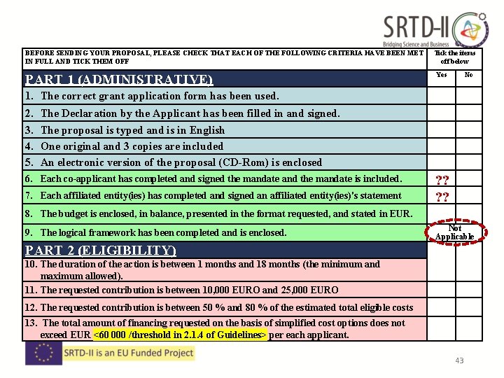 BEFORE SENDING YOUR PROPOSAL, PLEASE CHECK THAT EACH OF THE FOLLOWING CRITERIA HAVE BEEN BEFORE SENDING YOUR PROPOSAL, PLEASE CHECK THAT EACH OF THE FOLLOWING CRITERIA HAVE BEEN