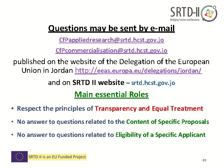 Questions may be sent by e-mail Cf. Pappliedresearch@srtd. hcst. gov. jo Cf. Pcommercialisation@srtd. hcst. Questions may be sent by e-mail Cf. Pappliedresearch@srtd. hcst. gov. jo Cf. Pcommercialisation@srtd. hcst.