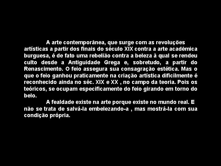 A arte contemporânea, que surge com as revoluções artísticas a partir dos finais do A arte contemporânea, que surge com as revoluções artísticas a partir dos finais do