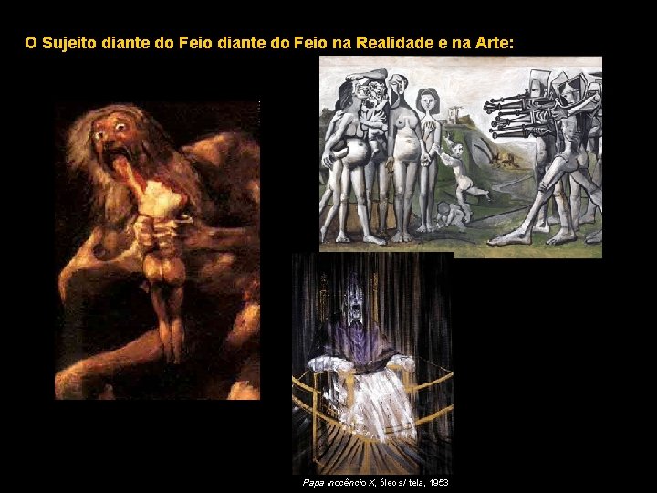 O Sujeito diante do Feio na Realidade e na Arte: Papa Inocêncio X, óleo O Sujeito diante do Feio na Realidade e na Arte: Papa Inocêncio X, óleo