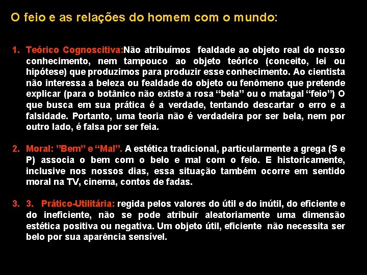 O feio e as relações do homem com o mundo: 1. Teórico Cognoscitiva: Não O feio e as relações do homem com o mundo: 1. Teórico Cognoscitiva: Não