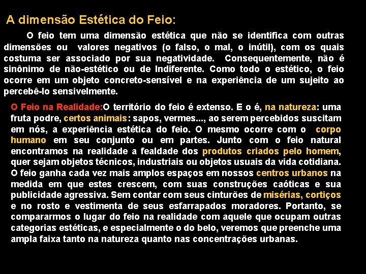 A dimensão Estética do Feio: O feio tem uma dimensão estética que não se A dimensão Estética do Feio: O feio tem uma dimensão estética que não se