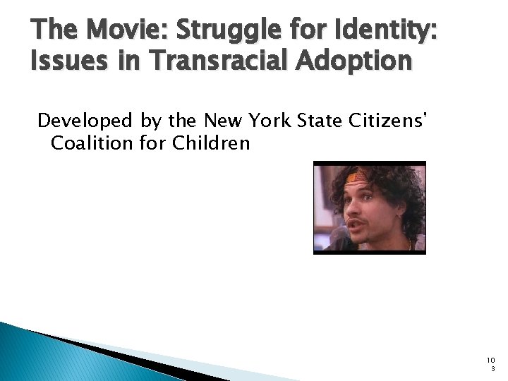 The Movie: Struggle for Identity: Issues in Transracial Adoption Developed by the New York