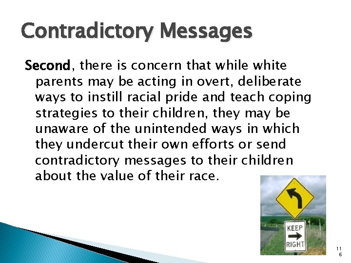 Contradictory Messages Second, there is concern that while white parents may be acting in