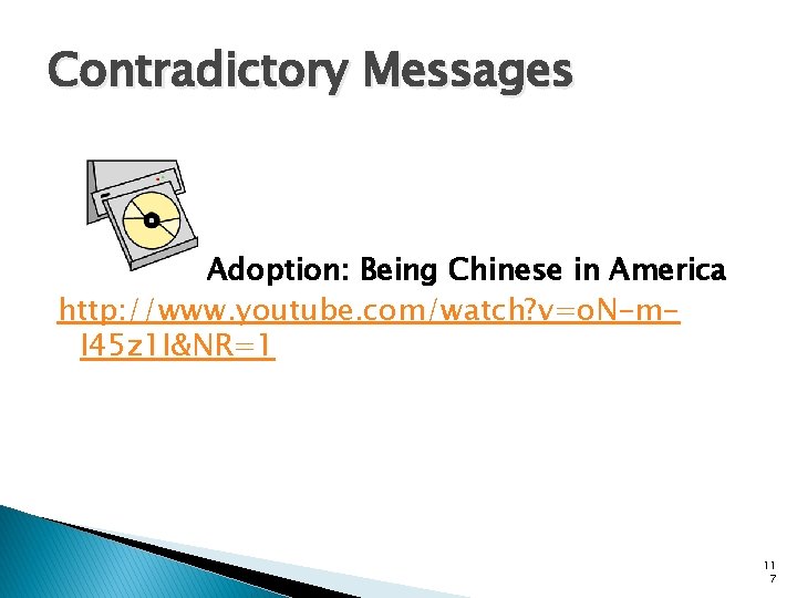Contradictory Messages Adoption: Being Chinese in America http: //www. youtube. com/watch? v=o. N-m. I