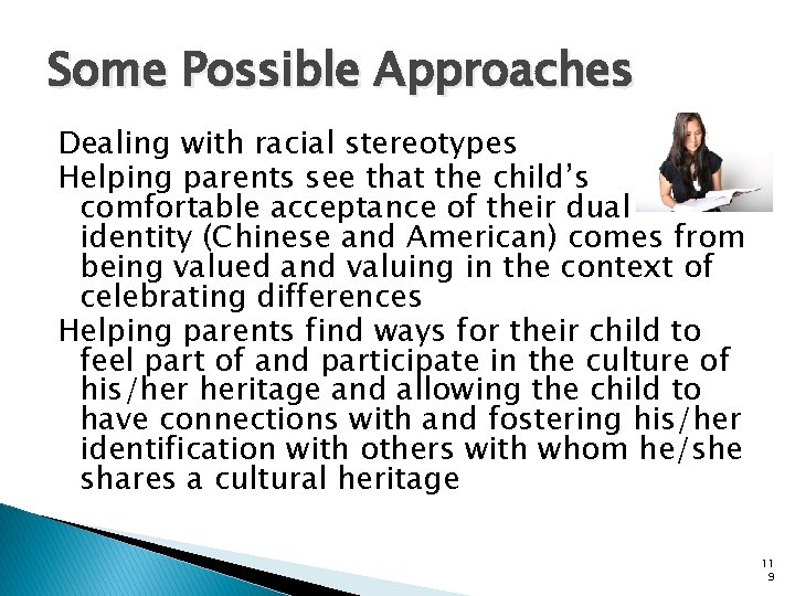 Some Possible Approaches Dealing with racial stereotypes Helping parents see that the child’s comfortable