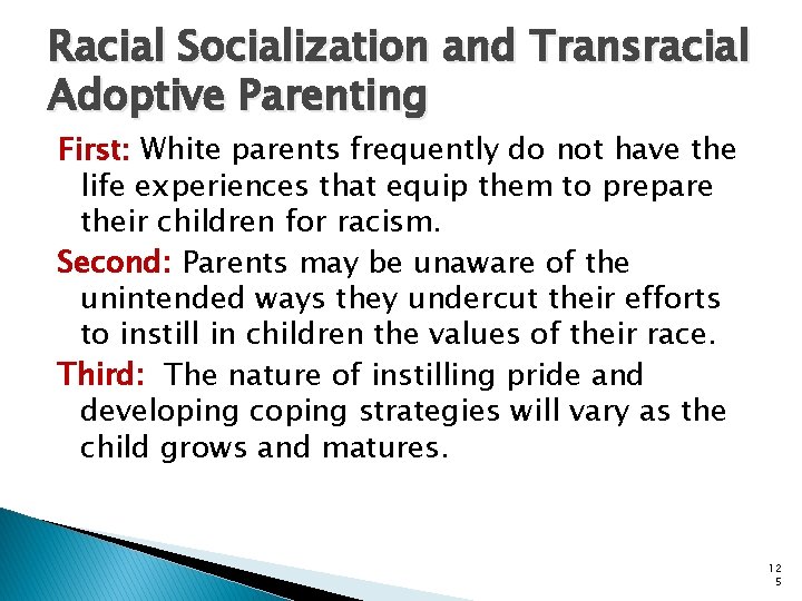 Racial Socialization and Transracial Adoptive Parenting First: White parents frequently do not have the
