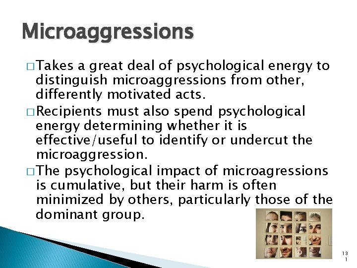 Microaggressions � Takes a great deal of psychological energy to distinguish microaggressions from other,