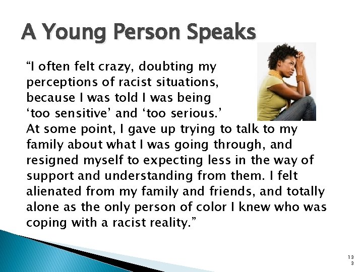 A Young Person Speaks “I often felt crazy, doubting my perceptions of racist situations,