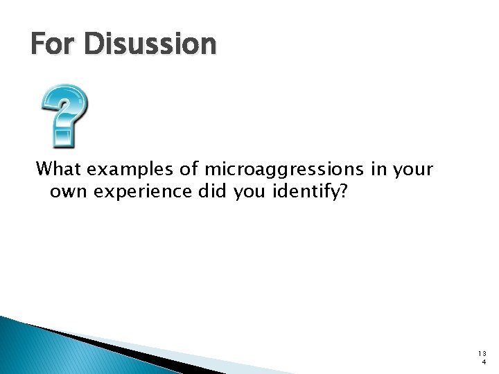 For Disussion What examples of microaggressions in your own experience did you identify? 13