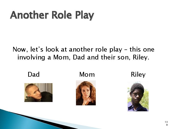 Another Role Play Now, let’s look at another role play – this one involving