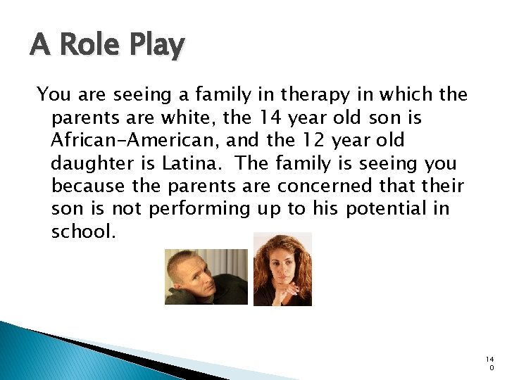 A Role Play You are seeing a family in therapy in which the parents