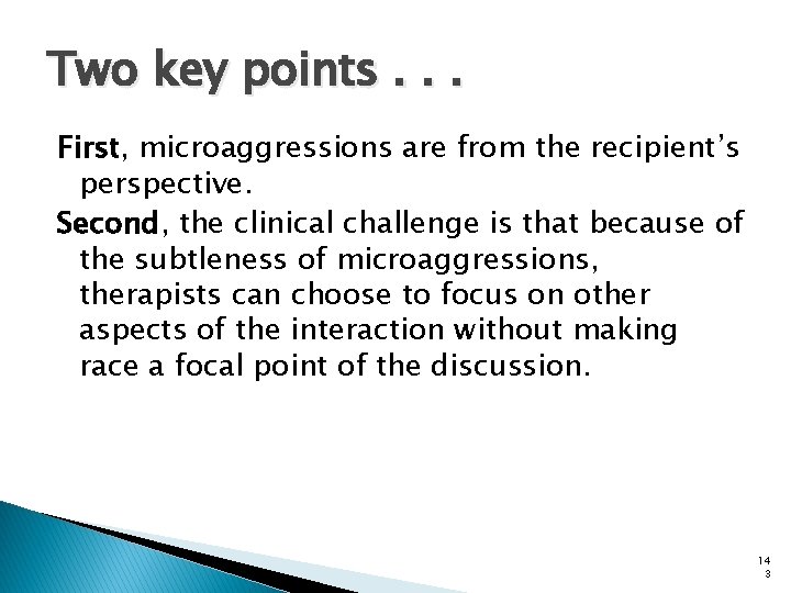 Two key points. . . First, microaggressions are from the recipient’s perspective. Second, the