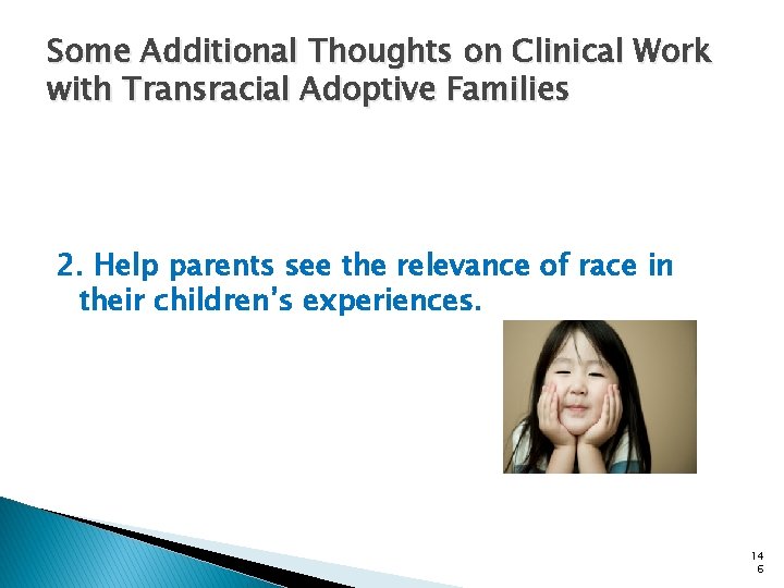 Some Additional Thoughts on Clinical Work with Transracial Adoptive Families 2. Help parents see