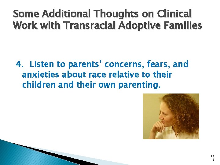 Some Additional Thoughts on Clinical Work with Transracial Adoptive Families 4. Listen to parents’