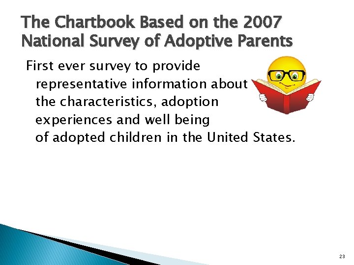 The Chartbook Based on the 2007 National Survey of Adoptive Parents First ever survey