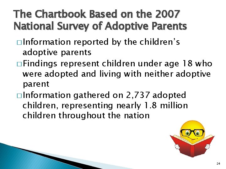 The Chartbook Based on the 2007 National Survey of Adoptive Parents � Information reported