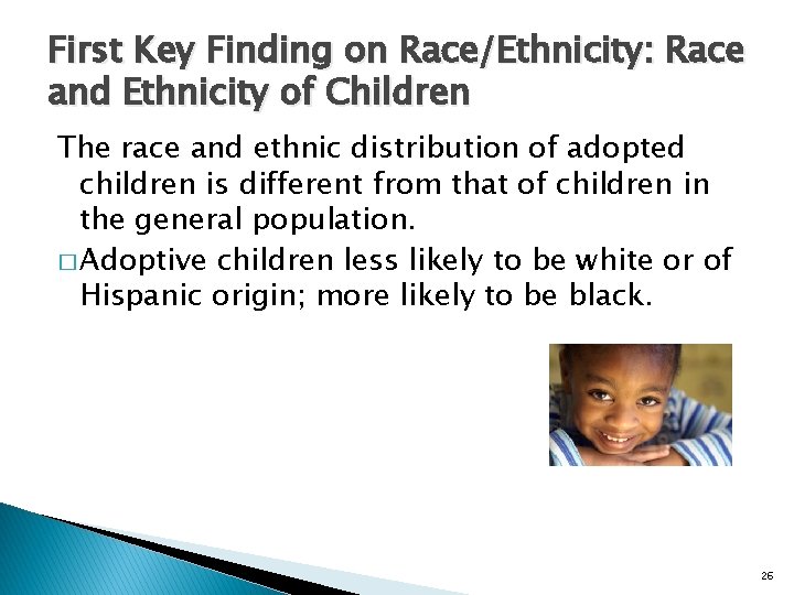 First Key Finding on Race/Ethnicity: Race and Ethnicity of Children The race and ethnic