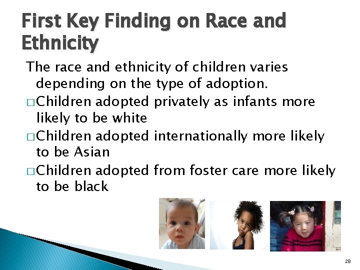 First Key Finding on Race and Ethnicity The race and ethnicity of children varies