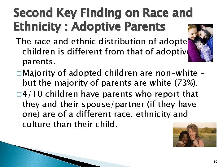 Second Key Finding on Race and Ethnicity : Adoptive Parents The race and ethnic