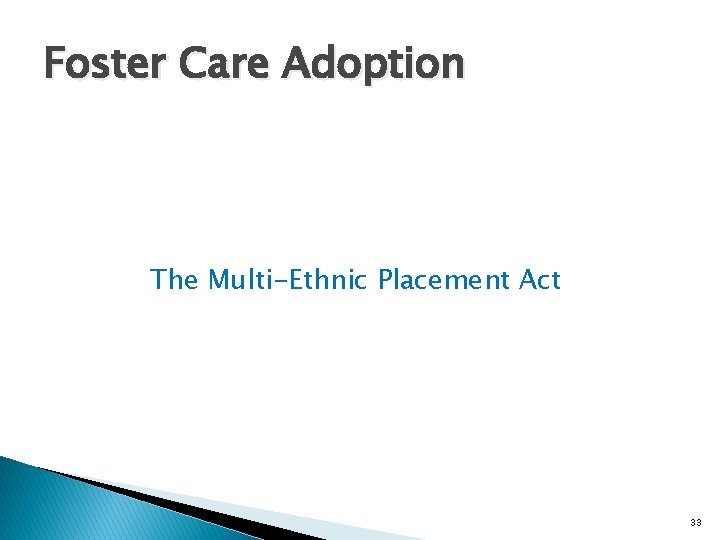 Foster Care Adoption The Multi-Ethnic Placement Act 33 