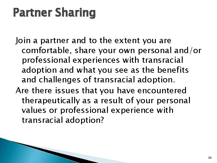 Partner Sharing Join a partner and to the extent you are comfortable, share your