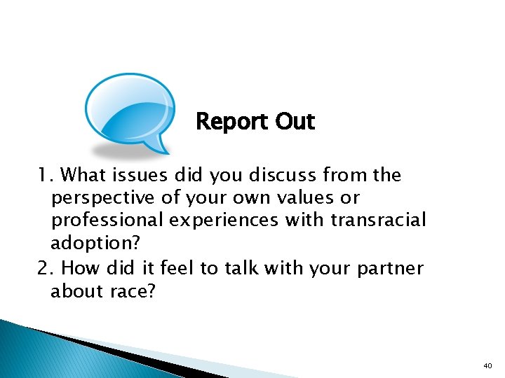 Report Out 1. What issues did you discuss from the perspective of your own