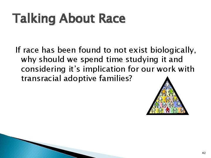 Talking About Race If race has been found to not exist biologically, why should