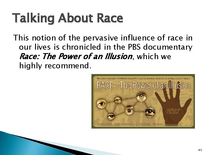 Talking About Race This notion of the pervasive influence of race in our lives