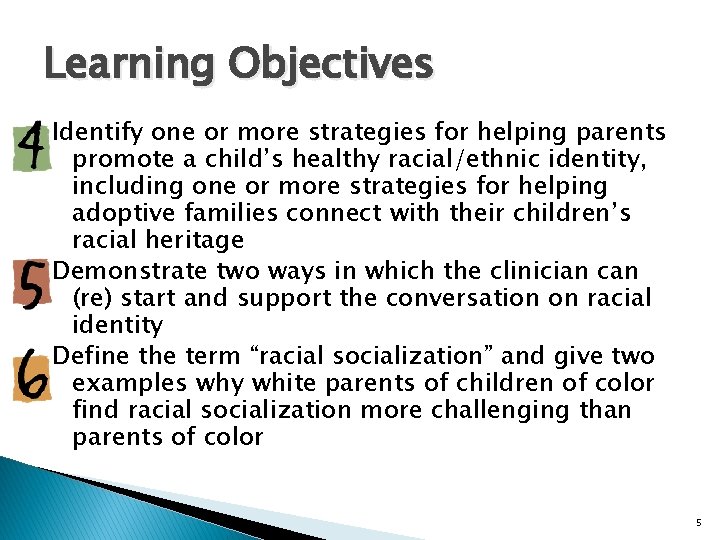 Learning Objectives Identify one or more strategies for helping parents promote a child’s healthy